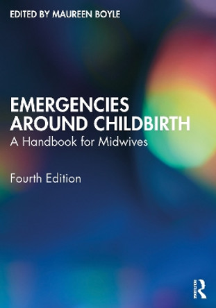 Emergencies Around Childbirth: A Handbook for Midwives by Maureen Boyle 9781032465425