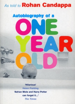 Autobiography Of A One Year Old by Rohan Candappa 9780091880699