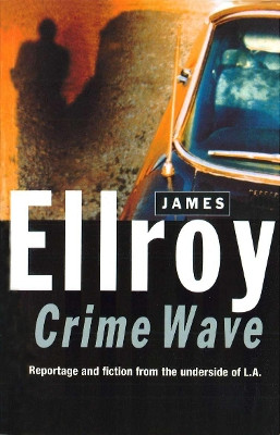 Crime Wave by James Ellroy 9780099279990