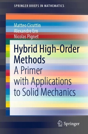Hybrid High-Order Methods: A Primer with Applications to Solid Mechanics by Matteo Cicuttin 9783030814762