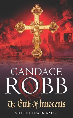 The Guilt of Innocents: (The Owen Archer Mysteries: book IX): a captivating Medieval mystery guaranteed to have you hooked… by Candace Robb 9780099497899