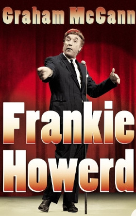 Frankie Howerd: Stand-Up Comic by Graham McCann 9781841153117