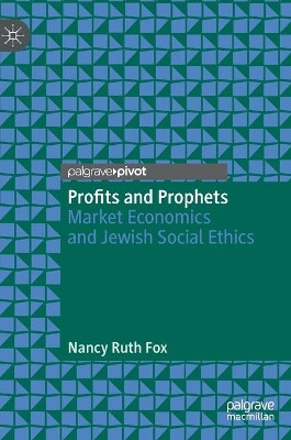 Profits and Prophets: Market Economics and Jewish Social Ethics by Nancy Ruth Fox 9783030405557