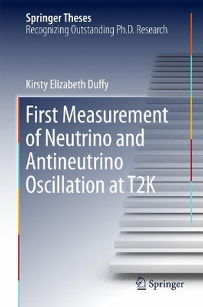First Measurement of Neutrino and Antineutrino Oscillation at T2K by Kirsty Elizabeth Duffy 9783319650395