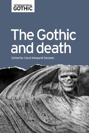 The Gothic and Death by Carol Davison 9781526139474