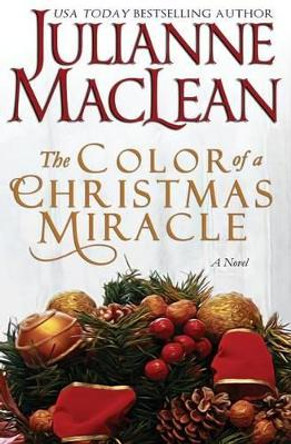 The Color of a Christmas Miracle: A Holiday Novella by Julianne MacLean 9781927675380