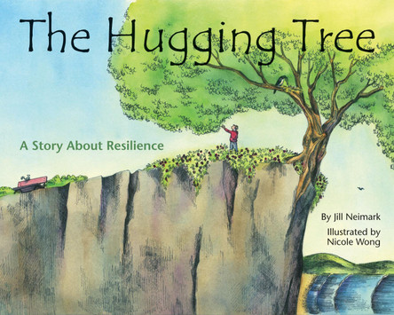 The Hugging Tree: A Story About Resilience by Jill Neimark The Hugging Tree: A Story About Resilience by Jill Neimark