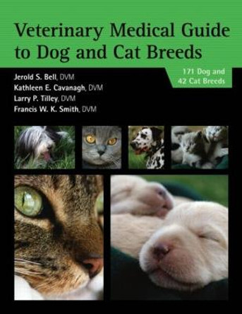 Veterinary Medical Guide to Dog and Cat Breeds by Jerold Bell