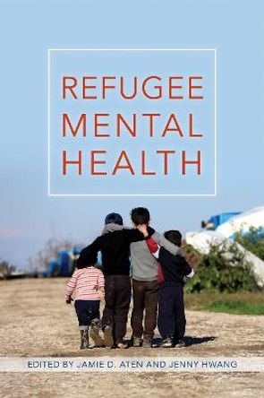 Refugee Mental Health by Jamie D Aten