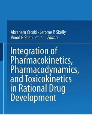 Integration of Pharmacokinetics, Pharmacodynamics, and Toxicokinetics in Rational Drug Development by Avraham Yacobi 9781475715224
