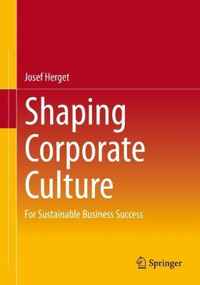 Shaping Corporate Culture: For Sustainable Business Success by Josef Herget 9783662653265