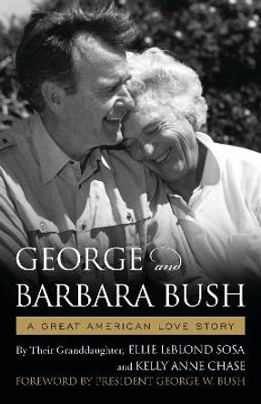 George & Barbara Bush: A Great American Love Story by Ellie LeBlond Sosa