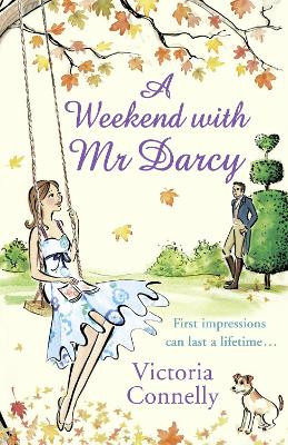 A Weekend With Mr Darcy (Austen Addicts) by Victoria Connelly 9781847562258
