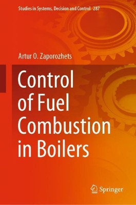 Control of Fuel Combustion in Boilers by Artur O. Zaporozhets 9783030462987