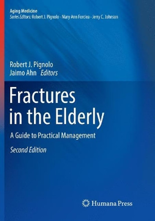 Fractures in the Elderly: A Guide to Practical Management by Robert J. Pignolo 9783030101725