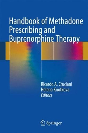 Handbook of Methadone Prescribing and Buprenorphine Therapy by Ricardo A. Cruciani 9781493910427