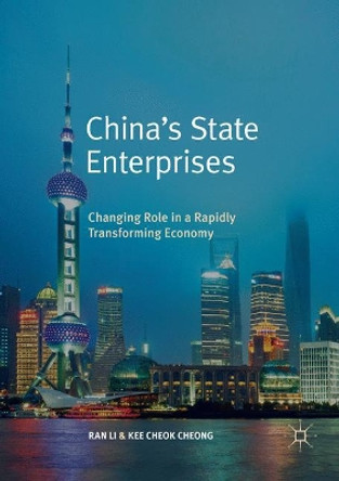 China's State Enterprises: Changing Role in a Rapidly Transforming Economy by Ran Li 9789811343506