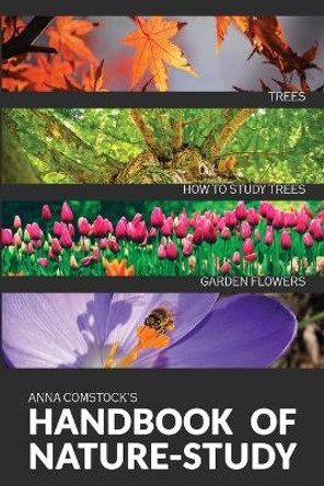 The Handbook Of Nature Study in Color - Trees and Garden Flowers by Anna B Comstock 9781922348678