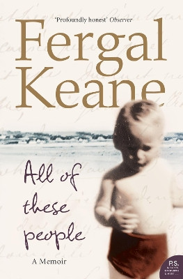 All of These People: A Memoir by Fergal Keane 9780007176939