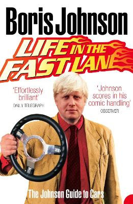 Life in the Fast Lane: The Johnson Guide to Cars by Boris Johnson 9780007260201