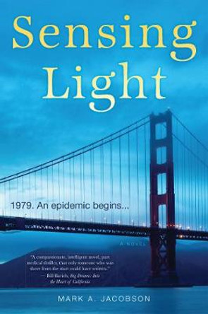 Sensing Light: A Novel by Mark A. Jacobson