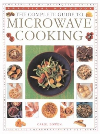 The Microwave Cooking, Complete Guide to: Practical Handbook by Carol Bowen 9781840388084