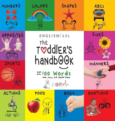 The Toddler's Handbook: (English / American Sign Language - ASL) Numbers, Colors, Shapes, Sizes, Abc's, Manners, and Opposites, with over 100 Words that Every Kid Should Know by Dayna Martin 9781772266290