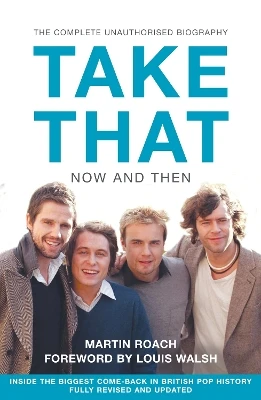 Take That – Now and Then: Inside the Biggest Comeback in British Pop History by Martin Roach 9780007232581