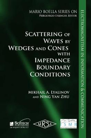 Scattering of Wedges and Cones with Impedance Boundary Conditions by Mikhail A. Lyalinov