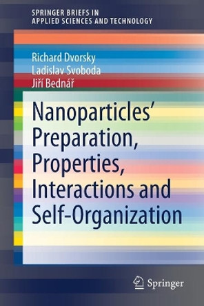 Nanoparticles' Preparation, Properties, Interactions and Self-Organization by Richard Dvorsky 9783030891435