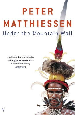 Under The Mountain Wall by Peter Matthiessen 9780099575672