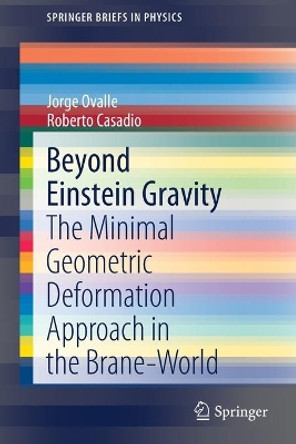 Beyond Einstein Gravity: The Minimal Geometric Deformation Approach in the Brane-World by Jorge Ovalle 9783030394929