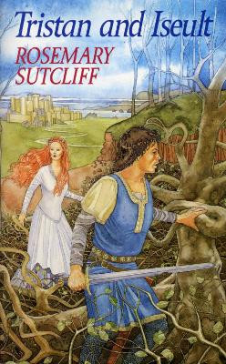 Tristan And Iseult by Rosemary Sutcliff 9781782950950