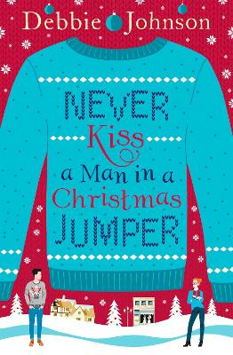 Never Kiss a Man in a Christmas Jumper by Debbie Johnson 9780008150235
