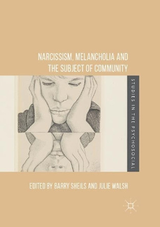 Narcissism, Melancholia and the Subject of Community by Barry Sheils 9783319876481
