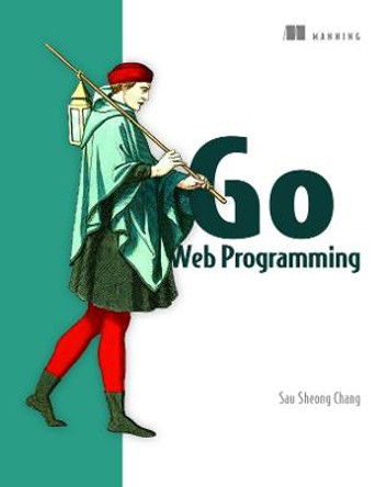 Go Web Programming by Sau Sheong Chang