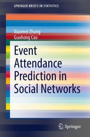 Event Attendance Prediction in Social Networks by Xiaomei Zhang 9783030892616