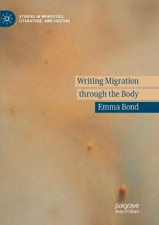 Writing Migration through the Body by Emma Bond 9783030073923