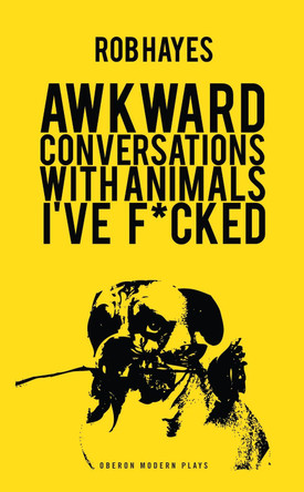 Awkward Conversations with Animals I've F*cked by Rob Hayes 9781783191611