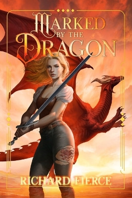 Marked by the Dragon: A Young Adult Fantasy Adventure by Richard Fierce 9781958354568