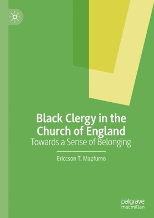 Black Clergy in the Church of England: Towards a Sense of Belonging by Ericcson T. Mapfumo 9783031465055