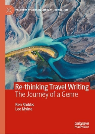 Re-thinking Travel Writing: The Journey of a Genre by Ben Stubbs 9783031561870