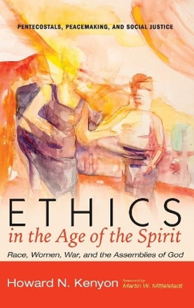 Ethics in the Age of the Spirit by Howard N Kenyon 9781498201759