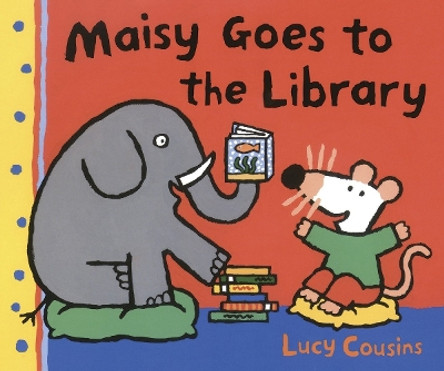 Maisy Goes to the Library: A Maisy First Experience Book by Lucy Cousins 9780763643713