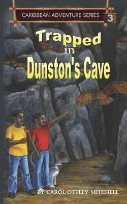 Trapped in Dunston's Cave by Carol Ottley-Mitchell 9780990865926