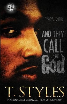 And They Call Me God (the Cartel Publications Presents) by T Styles 9780996099219