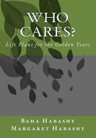 Who Cares: Life Plans for the Golden Years by Margaret Habashy 9780993930256