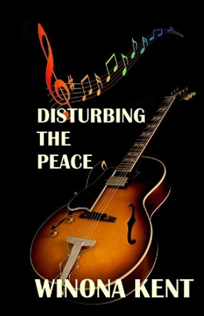 Disturbing the Peace by Winona Kent 9780988082649