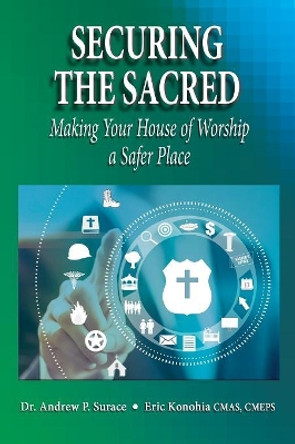 Securing the Sacred: Making Your House of Worship a Safer Place by Dr Surace 9780692727430