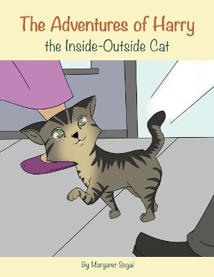 The Adventures of Harry the Inside-Outside Cat by Margaret Segal 9780998318332